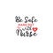 Nurse lettering quote typography. Be safe hang out with nurse