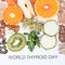Nutritious ingredients and inscription World Thyroid Day. Healthy food containing vitamins. Problems with thyroid concept