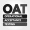 OAT - Operational Acceptance Testing acronym