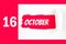 October 16th. Day 16 of month, Calendar date. Red Hole in the white paper with torn sides with calendar date. Autumn month, day of