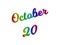 October 20 Date Of Month Calendar, Calligraphic 3D Rendered Text Illustration Colored With RGB Rainbow Gradient