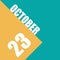 october 23rd. Day 23 of month,illustration of date inscription on orange and blue background autumn month, day of the