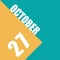 october 27th. Day 27 of month,illustration of date inscription on orange and blue background autumn month, day of the