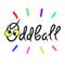 Oddball - emotional handwritten quote American slang, urban dictionary. Print for poster, t-shirt