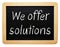 We offer solutions sign