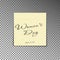 Office yellow post note with text Womens day and date 8th March. Paper sheet sticker with shadow is