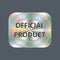 Official product square hologram realistic sticker,badge, icon. Vector sticker for product quality guarantee and label