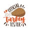 Official turkey tester - funny slogan for Thanksgiving dinner and Christmas dinner