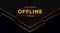 Offline twitch banner background 16:9 for stream. Offline black background with gold lines. Screensaver for offline twitch streame