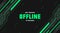 Offline twitch modern hud screen banner 16:9 for stream. Offline black background with green lines and shapes. Screensaver for off