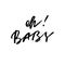 Oh baby phrase. Baby shower invitation card. Ink illustration. Modern brush calligraphy.