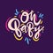 Oh, Baby quote. Hand drawn vector lettering. Isolated on violet background
