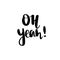 Oh yeah - Vector hand drawn lettering phrase