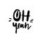Oh yeah - Vector hand drawn lettering phrase