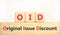 OID original issue discount symbol. Concept words OID original issue discount on beautiful wooden blocks. Beautiful white