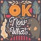 OK, now what, hand lettering typography modern poster design