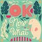 OK, now what, hand lettering typography modern poster design