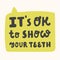 It is OK to show your teeth. Hand drawn lettering logo for social media content