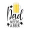 Oktoberfest festival print. Dad needs beer text with stars and color beer mug. Father's Day Typography banner. T-shirt