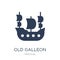 Old Galleon icon. Trendy flat vector Old Galleon icon on white b