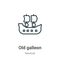 Old galleon outline vector icon. Thin line black old galleon icon, flat vector simple element illustration from editable nautical