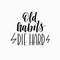 Old habits die hard vector motivational calligraphy quote