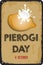 Old vintage sign Pierogi Day