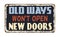 Old ways won`t open new doors vintage rusty metal sign