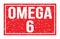 OMEGA 6, words on red rectangle stamp sign