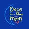 Once in a blue moon - inspire and motivational quote. English idiom, lettering. Youth slang. Print for inspirational poster