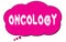 ONCOLOGY text written on a pink cloud bubble