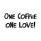 One coffee one love. Motivation quote. Cute hand drawn lettering in modern, nordic, scandinavian style. Isolated on white