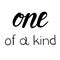 `One of a kind!` hand drawn vector lettering. Inspirational and motivational calligraphic quote.