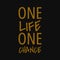 One life one chance. Quotes about taking chances