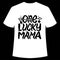 One lucky mama shirt print template, typography design, t-shirt design