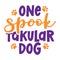 One Spooktacular Dog spectacular - words with dog footprint.
