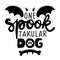 One Spooktacular Dog spectacular - words with dog footprint.