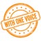 WITH ONE VOICE text on orange grungy round rubber stamp