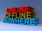 Online offline nowhere