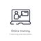 online training outline icon. isolated line vector illustration from e-learning and education collection. editable thin stroke