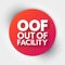 OOF - Out Of Facility acronym, business concept background