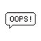 Oops pixel art lettering typography in speech bubble