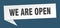 we are open banner. we are open speech bubble.