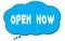 OPEN  NOW text written on a blue thought bubble