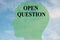 OPEN QUESTION concept