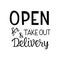 Open for take out, delivery- lettering, quote for door sign restaurant, pizzeria poster, window sticker. Vector stock