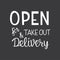 Open for take out, delivery- lettering, quote for door sign restaurant, pizzeria poster, window sticker. Vector stock