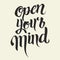 Open your mind lettering. Modern Calligraphy
