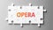 Opera complex like a puzzle - pictured as word Opera on a puzzle pieces to show that Opera can be difficult and needs cooperating