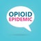 Opioid epidemic written on a speech bubble